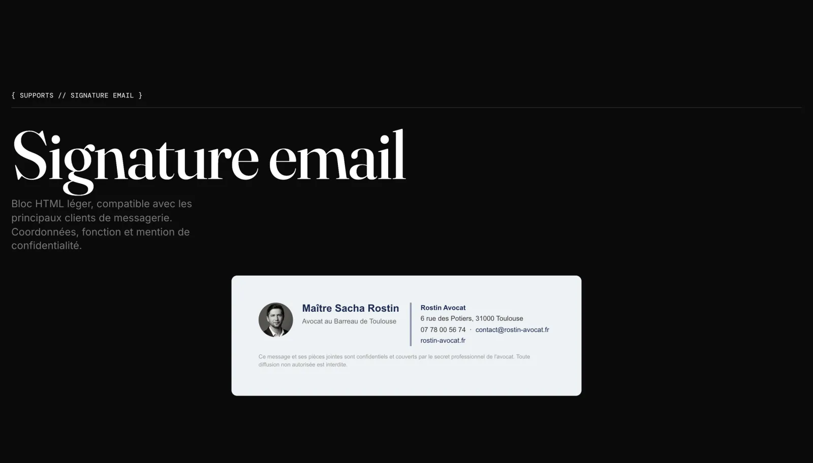 La signature e-mail — bloc HTML léger, mention de confidentialité.
